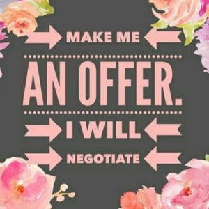 Make me an offer... I will negotiate